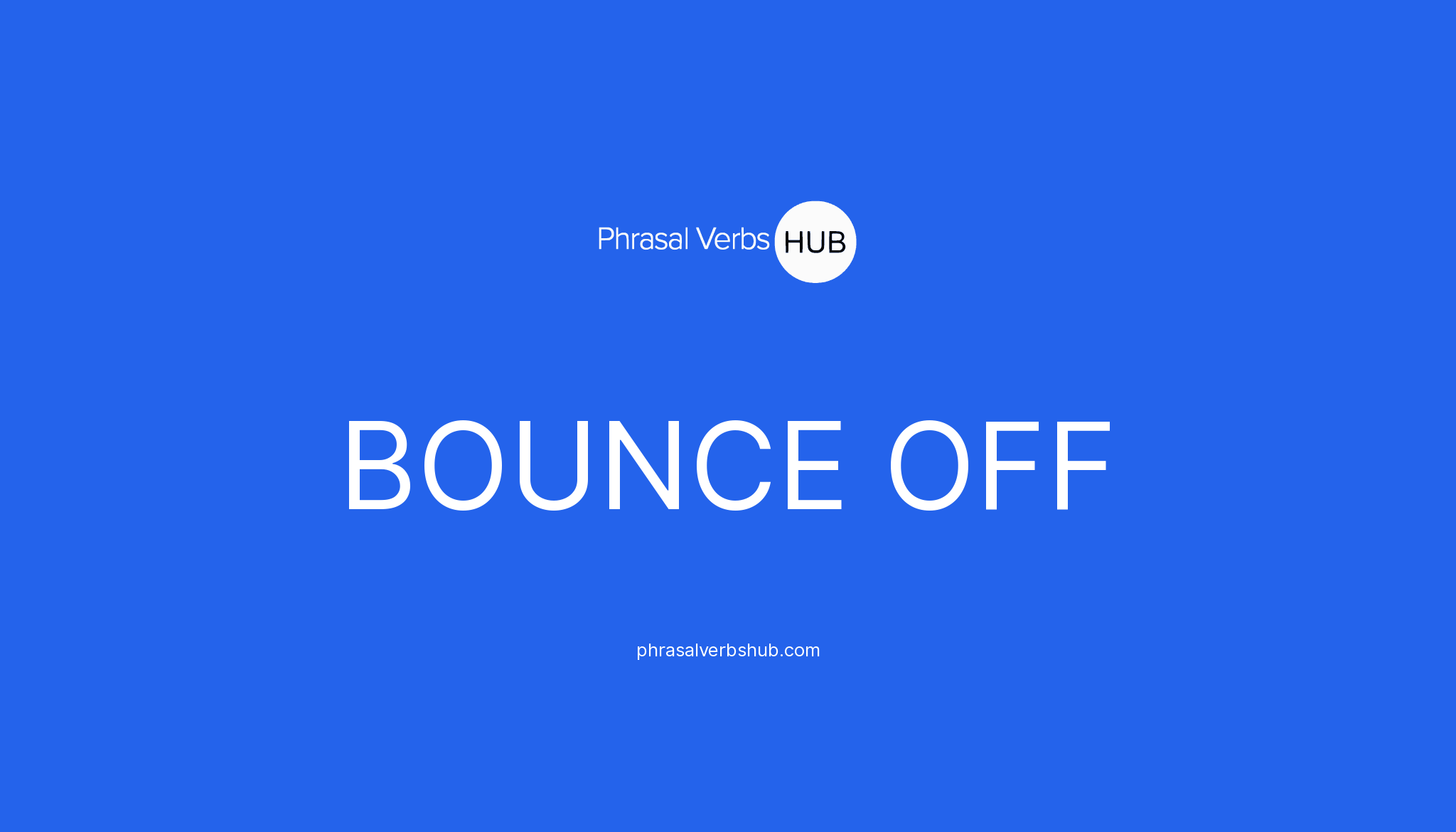 bounce off of each other meaning